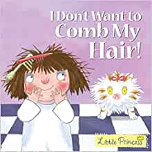 Little Princess: I Don't Want to Comb My Hair!